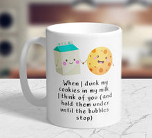 Load image into Gallery viewer, When I Dunk My Cookies... 11oz/15oz Coffee Mug: Funny Ceramic Coffee Cup