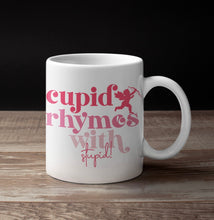 Load image into Gallery viewer, 11oz/15oz "Cupid Rhymes With Stupid" Funny Valentines Day Coffee Mug