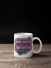 Load image into Gallery viewer, Good Taste In Music, Bad Taste In Men 11oz/15oz Ceramic Coffee Mug: Funny 11oz/15oz Ceramic Coffee Cup