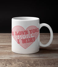 Load image into Gallery viewer, "I Love You More I Win" Funny 11oz/15oz Ceramic Valentines Day Coffee Mug
