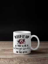 Load image into Gallery viewer, 11oz/15oz Funny "Keep It Up and You Will Be That Strange Smell In the Attic" Coffee Mug: Funny Ceramic Coffee Cup