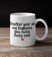 Load image into Gallery viewer, 11oz/15oz "Another Year As My Wife/Husband You Lucky Lucky Woman/Man" Funny Valentines Day Coffee Mug: Two Styles