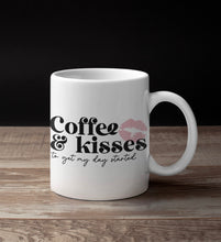 Load image into Gallery viewer, 11oz/15oz "Coffee and Kisses to Get My Day Started" Funny Valentines Day Coffee Mug