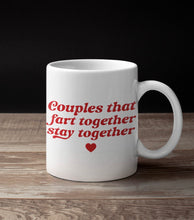 Load image into Gallery viewer, 11oz/15oz "Couples That Fart Together Stay Together" Funny Valentines Day Coffee Mug