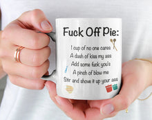 Load image into Gallery viewer, 11oz/15oz Funny "F*ck Off Pie..." Ceramic Coffee Mug: Funny Adult Coffee Mug
