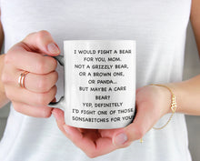 Load image into Gallery viewer, 11oz/15oz "I Would Fight A Bear For You" Funny Mothers Day Coffee Mug