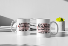Load image into Gallery viewer, 11oz/15oz "If It Involves True Crime..." Coffee Mug: True Crime Coffee Cup
