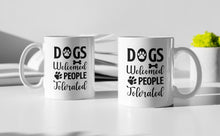 Load image into Gallery viewer, 11oz/15oz "Dogs Welcome People Tolorated" Ceramic Coffee Mug: Dog Lovers Coffee Cup