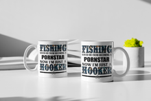 Load image into Gallery viewer, Fishing Saved Me From Becoming a Pornstar, now I am Just a Hooker Coffee Mug: Funny Ceramic Adult Coffee Mug