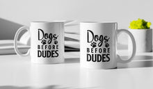 Load image into Gallery viewer, 11oz/15oz "Dog's Before Dudes" Ceramic Coffee Mug: Dog Lovers Coffee Cup
