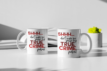 Load image into Gallery viewer, 11oz/15oz "Shh Don't Make Me" Coffee Mug: True Crime Coffee Cup