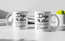 Load image into Gallery viewer, 11oz/15oz "Dog's Make Our Lives Complete" Ceramic Coffee Mug: Dog Lovers Coffee Cup