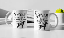 Load image into Gallery viewer, 11oz/15oz "Sorry I Can't I Have Plans With My Dog" Ceramic Coffee Mug: Dog Lovers Coffee Cup