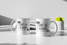 Load image into Gallery viewer, 11oz/15oz "I Don't Like Morning People, or Mornings, or People" Funny Ceramic Coffee Mug