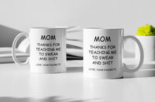 Load image into Gallery viewer, 11oz/15oz "Mom Thanks For Teaching Me..." Funny Mothers Day Coffee Mug: Mothers Day Gift