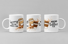 Load image into Gallery viewer, I Am Sorry For The Things I Said Before Coffee 11oz/15oz Coffee Mug: Funny Ceramic Coffee Cup