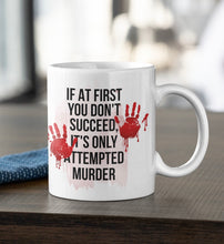 Load image into Gallery viewer, 11oz/15oz "If At First You Don't Succeed..." Coffee Mug: True Crime Coffee Cup