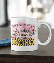 Load image into Gallery viewer, 11oz/15oz "Don't Mess With A Woman..." Coffee Mug: True Crime Coffee Cup