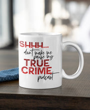 Load image into Gallery viewer, 11oz/15oz "Shh Don't Make Me" Coffee Mug: True Crime Coffee Cup