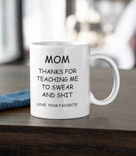 Load image into Gallery viewer, 11oz/15oz "Mom Thanks For Teaching Me..." Funny Mothers Day Coffee Mug: Mothers Day Gift