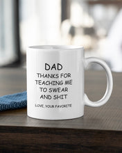 Load image into Gallery viewer, 11oz/15oz "Dad Thanks For Teaching Me To Swear..." Coffee Mug: Funny Fathers Day Ceramic Coffee Mug