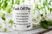 Load image into Gallery viewer, 11oz/15oz Funny "F*ck Off Pie..." Ceramic Coffee Mug: Funny Adult Coffee Mug
