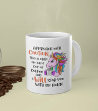 Load image into Gallery viewer, 11oz/15oz &quot;Approach With Caution, This is Only My...&quot; Funny Cartoon Unicorn Coffee Mug
