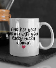 Load image into Gallery viewer, 11oz/15oz "Another Year As My Wife/Husband You Lucky Lucky Woman/Man" Funny Valentines Day Coffee Mug: Two Styles