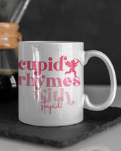 Load image into Gallery viewer, 11oz/15oz &quot;Cupid Rhymes With Stupid&quot; Funny Valentines Day Coffee Mug
