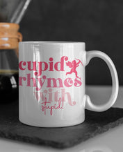 Load image into Gallery viewer, 11oz/15oz "Cupid Rhymes With Stupid" Funny Valentines Day Coffee Mug