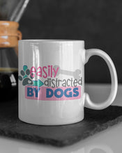 Load image into Gallery viewer, 11oz/15oz "Easily Distracted By Dogs" Ceramic Coffee Mug: Dog Lovers Coffee Cup