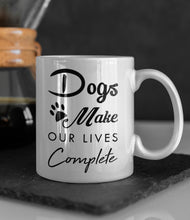 Load image into Gallery viewer, 11oz/15oz "Dog's Make Our Lives Complete" Ceramic Coffee Mug: Dog Lovers Coffee Cup