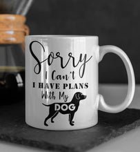 Load image into Gallery viewer, 11oz/15oz "Sorry I Can't I Have Plans With My Dog" Ceramic Coffee Mug: Dog Lovers Coffee Cup