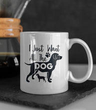Load image into Gallery viewer, 11oz/15oz "I Just Want All The Dogs" Ceramic Coffee Mug: Dog Lovers Coffee Cup