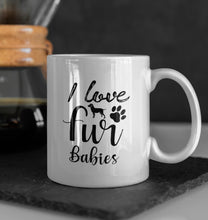 Load image into Gallery viewer, 11oz/15oz "I Love Fur Babies" Ceramic Coffee Mug: Dog Lovers Coffee Cup