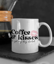 Load image into Gallery viewer, 11oz/15oz "Coffee and Kisses to Get My Day Started" Funny Valentines Day Coffee Mug