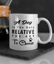 Load image into Gallery viewer, 11oz/15oz "A Dog Is The Only Relative You Get To Choose" Ceramic Coffee Mug: Dog Lovers Coffee Cup