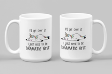 Load image into Gallery viewer, "I'll get Over It I Just Have To Be Dramatic First" Cute Unicorn Coffee and Tea Mug