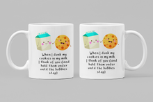 Load image into Gallery viewer, When I Dunk My Cookies... 11oz/15oz Coffee Mug: Funny Ceramic Coffee Cup