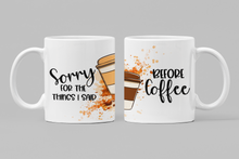 Load image into Gallery viewer, I Am Sorry For The Things I Said Before Coffee 11oz/15oz Coffee Mug: Funny Ceramic Coffee Cup