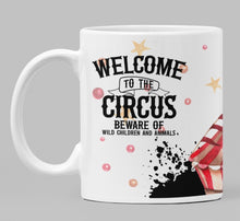 Load image into Gallery viewer, Welcome To The Circus Beware Wild Children and Animals 11oz/15oz Coffee Mug: Funny Ceramic Coffee Cup