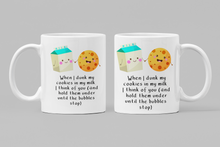 Load image into Gallery viewer, When I Dunk My Cookies... 11oz/15oz Coffee Mug: Funny Ceramic Coffee Cup