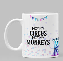 Load image into Gallery viewer, 11oz/15oz Not My Circus Not My Monkeys Coffee Mug: Funny Parent and Children Coffee Cup