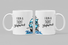 Load image into Gallery viewer, I Run a Tight Ship Wreck 11oz/15oz Coffee Mug: Funny Ceramic Coffee Cup