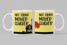 Load image into Gallery viewer, Not Today Mother Cluckers, 11oz/15oz Coffee Mug: Funny Ceramic Coffee Cup