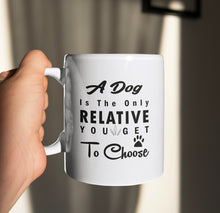 Load image into Gallery viewer, 11oz/15oz "A Dog Is The Only Relative You Get To Choose" Ceramic Coffee Mug: Dog Lovers Coffee Cup