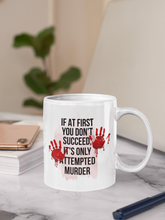 Load image into Gallery viewer, 11oz/15oz "If At First You Don't Succeed..." Coffee Mug: True Crime Coffee Cup