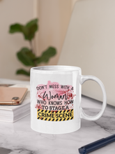 Load image into Gallery viewer, 11oz/15oz "Don't Mess With A Woman..." Coffee Mug: True Crime Coffee Cup