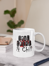 Load image into Gallery viewer, 11oz/15oz "True Crime and Chill" Coffee Mug: True Crime Coffee Cup: Two Styles