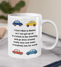Load image into Gallery viewer, 11oz/15oz "I Can't Wait Until I Retire..." Funny Ceramic Retirement Coffee Mug